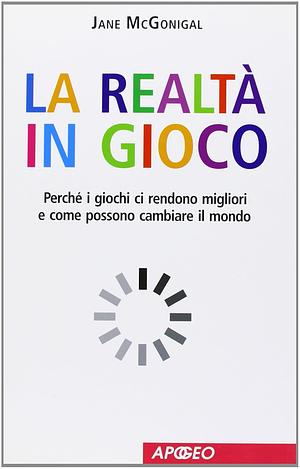 La realtà in gioco by Jane McGonigal