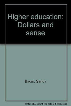 Higher Education: Dollars and Sense by Sandy Baum