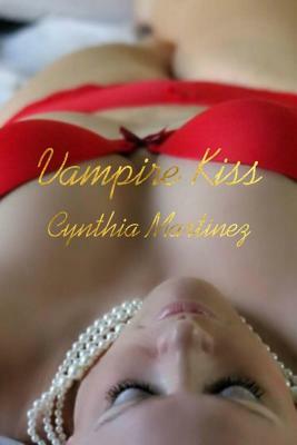 Vampire Kiss by Cynthia Martinez