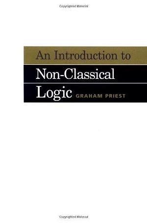 An Introduction to Non-Classical Logic by Graham Priest