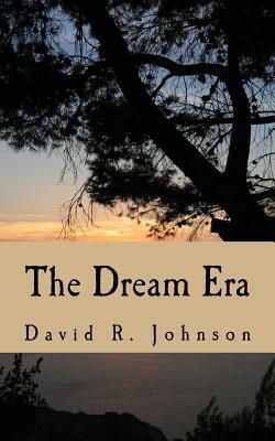 The Dream Era: The Story of James Michael Whittin by David R. Johnson