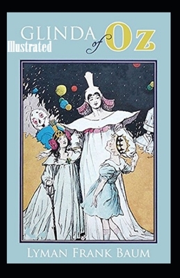 Glinda of Oz Illustrated by L. Frank Baum