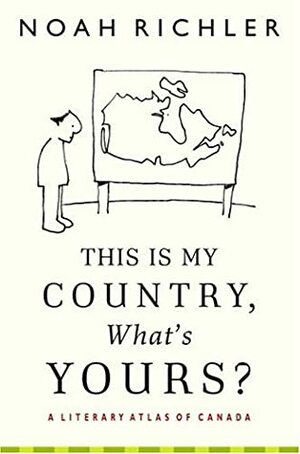 This Is My Country, What's Yours? by Noah Richler