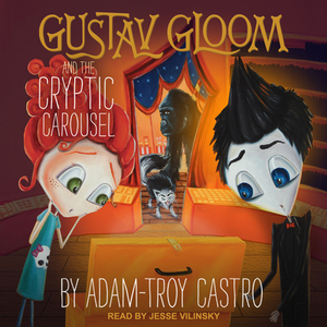 Gustav Gloom and the Cryptic Carousel by Adam-Troy Castro