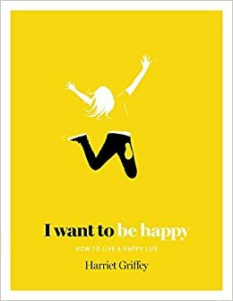 Chcem nájsť šťastie : Ako prežiť šťastný život by Harriet Griffeyová