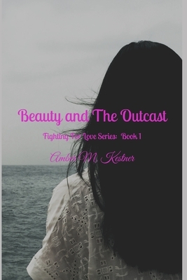 Beauty & The Outcast by Amber M. Kestner