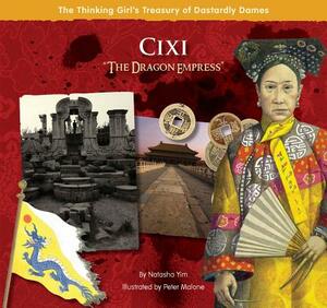 CIXI "the Dragon Empress]]goosebottom Books]bb]b221]10/03/2011]jnf007120]50]18.95]20.99]ip]jvtp]r]r]gstk]]]01/01/0001]p159]gstk by Natasha Yim