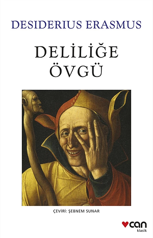 Deliliğe Övgü by Desiderius Erasmus