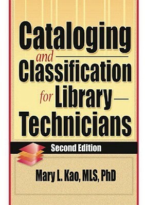 Cataloging and Classification for Library Technicians by Mary Liu Kao