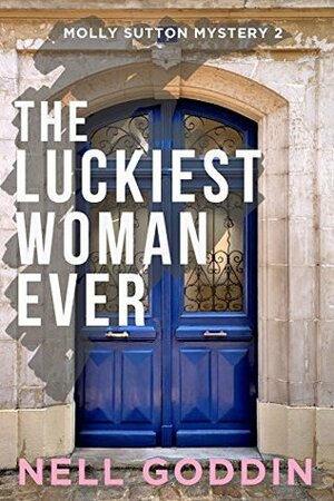 The Luckiest Woman Ever by Nell Goddin