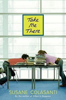 Take Me There by Susane Colasanti