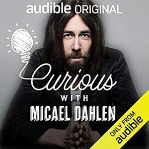 Curious with Micael Dahlen by Micael Dahlén