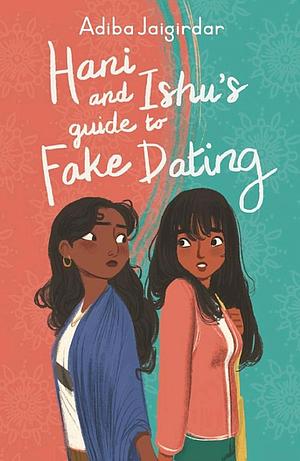 Hani and Ishuâ€™s Guide to Fake Dating by Adiba Jaigirdar