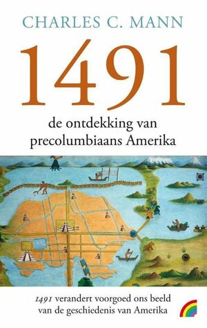 1491: de ontdekking van precolumbiaans Amerika by Charles C. Mann