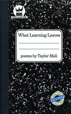 What Learning Leaves: New Edition by Taylor Mali