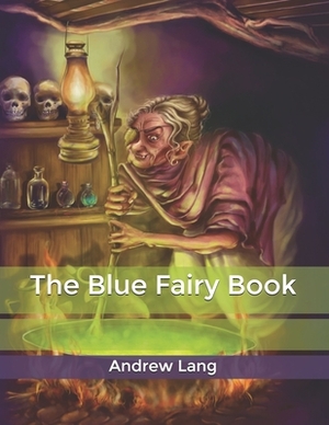 The Blue Fairy Book by Andrew Lang