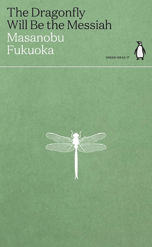 The Dragonfly Will Be the Messiah by Masanobu Fukuoka