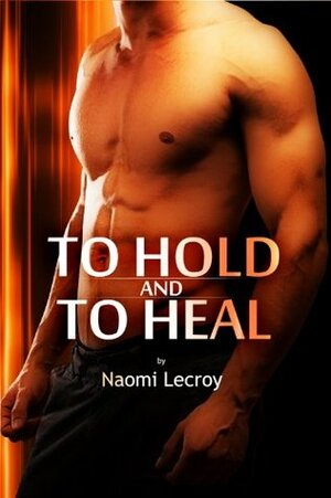 To Hold and to Heal by Naomi Lecroy