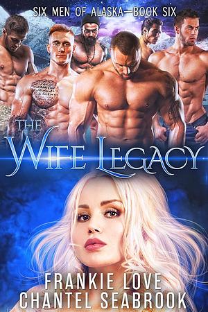 The Wife Legacy: Huxley by Chantel Seabrook, Frankie Love