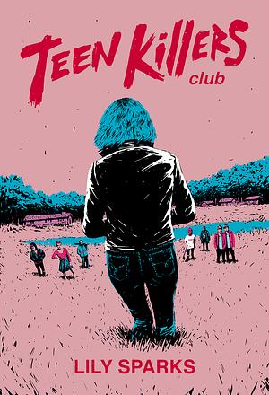 Teen Killers Club by Lily Sparks