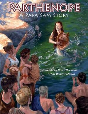 Parthenope, A Papa Sam Story: A Myth, A Recipe, Beautiful Illustrations by Bruce Heckman