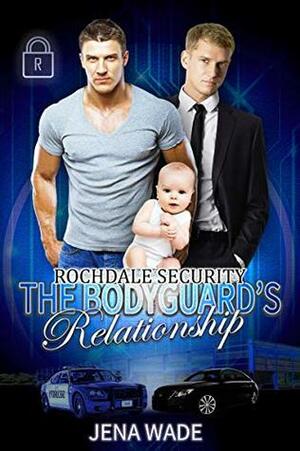 The Bodyguard's Relationship by Jena Wade