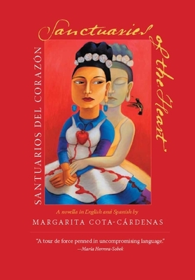 Sanctuaries of the Heart / Santuarios del Corazón: A Novella in English and Spanish by Margarita Cota-Cárdenas