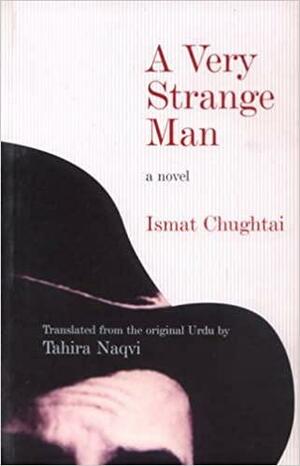 A Very Strange Man: A Novel by Ismat Chughtai