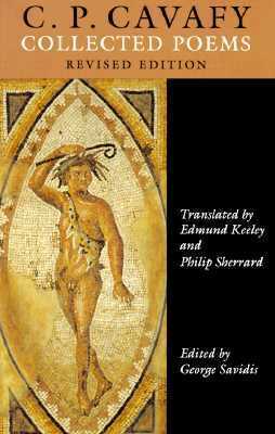 C. P. Cavafy: Collected Poems by George Savidis, Constantinos P. Cavafy, Edmund Keeley, Philip Sherrard