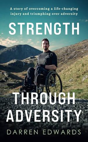 Strength Through Adversity by Darren Edwards