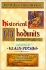 Historical Whodunits by Theodore Mathieson, Mary Reed, Joe Gores, R.L. Stevens, S.S. Rafferty, Mike Ashley, Margaret Frazer, Breni James, Robert van Gulik, Arthur Griffiths, Eric Mayer, John Maddox Roberts, Michael Harrison, Edward D. Hoch, Ellis Peters, Herodotus, Peter Tremayne, Lillian de la Torre, Mary Monica Pulver, Melville Davisson Post, John Dickson Carr, Wallace Nichols, Raymond Butler, Adrian Conan Doyle, Elizabeth Peters