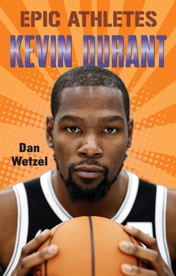 Epic Athletes: Kevin Durant by Dan Wetzel