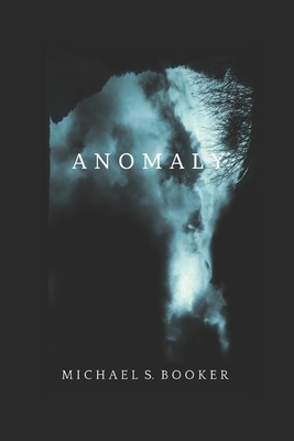 Anomaly: The Shadow Series by Michael S. Booker