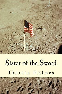 Sister of the Sword by Theresa Holmes