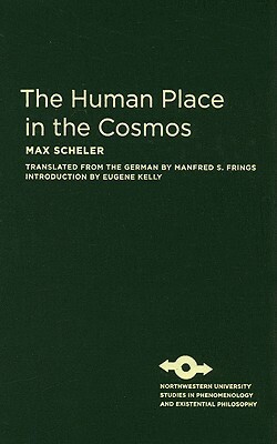 The Human Place in the Cosmos by Max Scheler