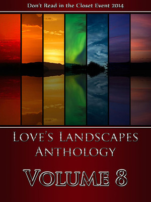 Love's Landscapes Anthology Volume 8 by Adrian Fridge, Jack L. Pyke, S.J. Lenox, Anna Birmingham, Jae T. Jaggart, E. Davies, C.R. Guiliano, Marie L. Nickett, K.C. Faelan, Hennessee Andrews, S.J. Eller, Tracey Michael, Victoria Zagar, Harry K. Malone