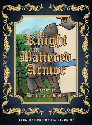 The Knight in Battered Armor by Brianna Tibbetts