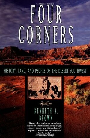 Four Corners: History, Land, and People of the Desert Southwest by Kenneth A. Brown, Laura Lindgren