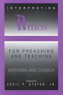Interpreting Amos for Preaching and Teaching by Cecil P. Staton