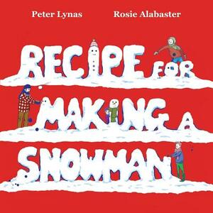 Recipe for Making a Snowman by Peter Lynas