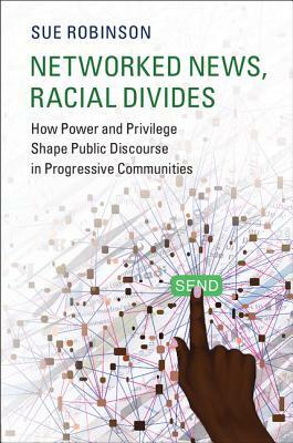 Networked News, Racial Divides by Sue Robinson