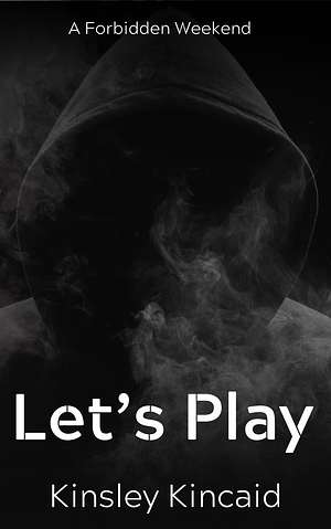 Let's Play by Kinsley Kincaid