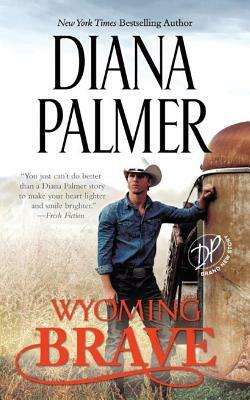 Wyoming Brave by Diana Palmer