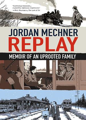 Replay: Memoir of an Uprooted Family by Jordan Mechner