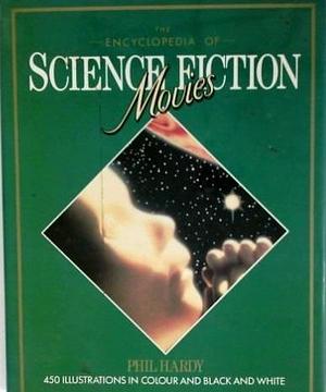 Encyclopedia of Science Fiction Movies Hardcover PHIL HARDY by Phil Hardy, Phil Hardy, Phil Gardy