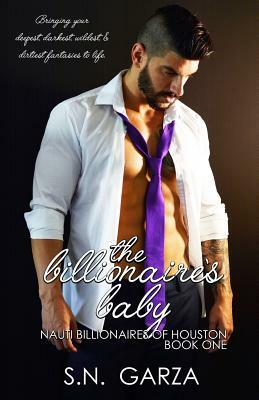 The Bilionaire's Baby by S.N. Garza