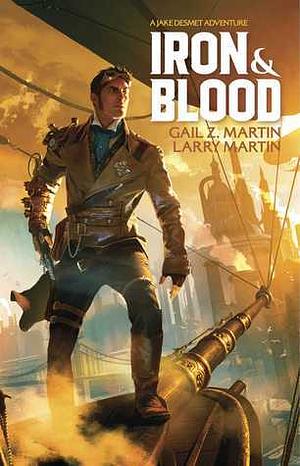 Iron and Blood by Gail Z. Martin, Larry Martin