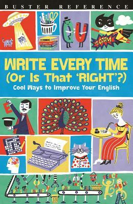 Write Every Time (or Is That 'right'?): Cool Ways to Improve Your English by Lottie Stride