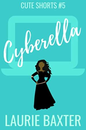 Cyberella by Laurie Baxter