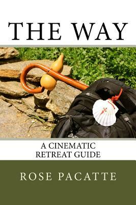 The Way: A Cinematic Retreat Guide by Rose Pacatte